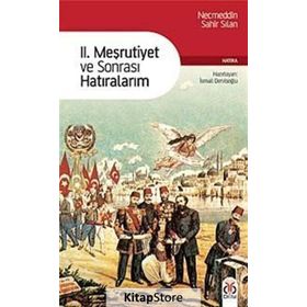 II. MESRUTIYET VE SONRASI HATIRALARIM - NECMEDDIN SAHIR SILAN