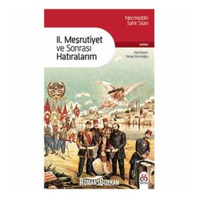 II. MESRUTIYET VE SONRASI HATIRALARIM - NECMEDDIN SAHIR SILAN