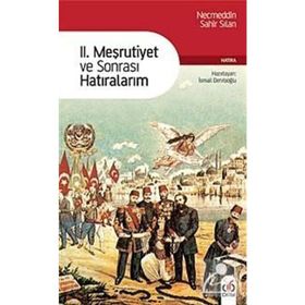 II. MESRUTIYET VE SONRASI HATIRALARIM - NECMEDDIN SAHIR SILAN