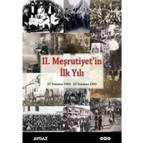 II. MEŞRUTİYETİN İLK YILI 23 TEMMUZ 1908 - 23 TEMMUZ 1909 - KOLEKTIF