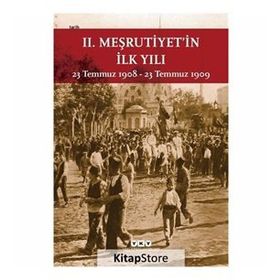 II. MEŞRUTİYETİN İLK YILI 23 TEMMUZ 1908 - 23 TEMMUZ 1909 - KOLEKTIF