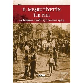 II. MEŞRUTİYETİN İLK YILI 23 TEMMUZ 1908 - 23 TEMMUZ 1909 - KOLEKTIF