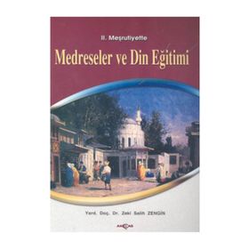 II. MEŞRUTİYETTE MEDRESELER VE DIN EĞİTİMİ - ZEKI SALIH ZENGIN