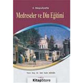 II. MEŞRUTİYETTE MEDRESELER VE DIN EĞİTİMİ - ZEKI SALIH ZENGIN