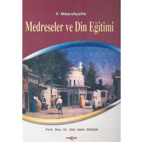 II. MEŞRUTİYETTE MEDRESELER VE DIN EĞİTİMİ - ZEKI SALIH ZENGIN