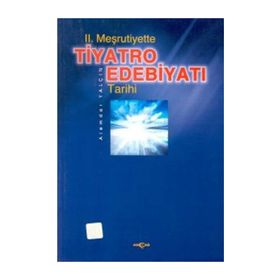 II. MEŞRUTİYETTE TIYATRO EDEBİYATI TARIHI - ALEMDAR YALÇIN