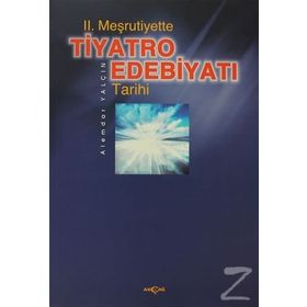 II. MEŞRUTİYETTE TIYATRO EDEBİYATI TARIHI - ALEMDAR YALÇIN