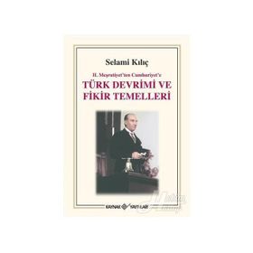 II.MEŞRUTİYET´TEN CUMHURIYET´E TÜRK DEVRIMI VE FIKIR TEMELLERI - SELAMI KILIÇ