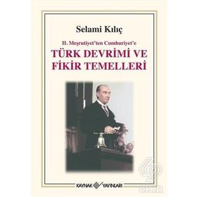 II.MEŞRUTİYET´TEN CUMHURIYET´E TÜRK DEVRIMI VE FIKIR TEMELLERI - SELAMI KILIÇ