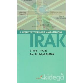 II. MEŞRUTİYET'TEN İNGİLİZ MANDATERLİĞİNE IRAK 1908-1922 - SELÇUK DUMAN