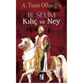 III. SELIM KILIÇ VE NEY - A. TURAN OFLAZOĞLU
