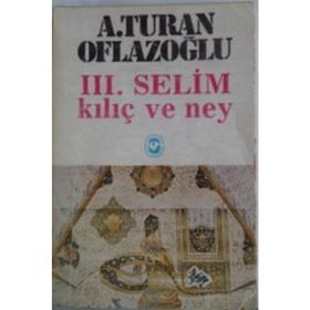 III. SELIM KILIÇ VE NEY - A. TURAN OFLAZOĞLU