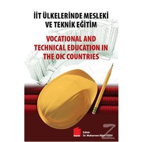 İİT Ülkelerinde Mesleki ve Teknik Eğitim - Vocational and Technical Education in The OIC Countries - Muharrem Hilmi Özev
