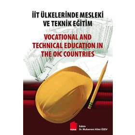 İİT Ülkelerinde Mesleki ve Teknik Eğitim - Vocational and Technical Education in The OIC Countries - Muharrem Hilmi Özev