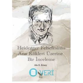 İkaros Yayınları Ala E. Ersoy Heidegger Felsefesinin Ana Kökleri Üzerine Bir İnceleme