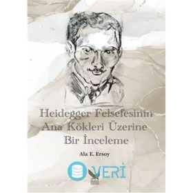 İkaros Yayınları Ala E. Ersoy Heidegger Felsefesinin Ana Kökleri Üzerine Bir İnceleme
