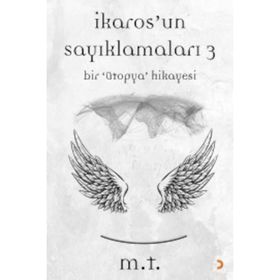 İkaros’un Sayıklamaları - 3 - M & T