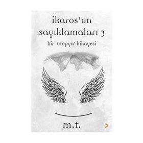 İkaros’un Sayıklamaları - 3 - M & T