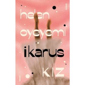 İkarus Kız - Helen Oyeyemi