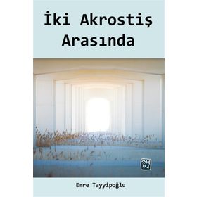 İki Akrostiş Arasında - Emre Tayyipoğlu