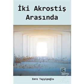 İki Akrostiş Arasında - Emre Tayyipoğlu