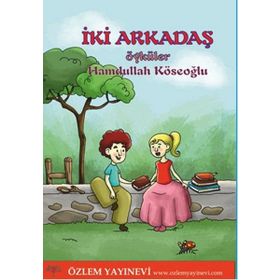 İki Arkadaş: Öyküler - Hamdullah Köseoğlu