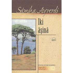 İKİ AŞİNA - SAMIHA AYVERDI