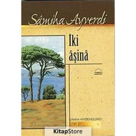 İKİ AŞİNA - SAMIHA AYVERDI
