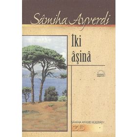 İKİ AŞİNA - SAMIHA AYVERDI