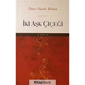 İKİ AŞK ÇİÇEĞİ - ÖMER NASUHI BILMEN