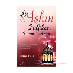 İki Aşkın Zülfikarı İmam-ı Azam - Şahin Filiz