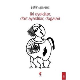 İkİ Ayaklılar Dört Doğaları - Şahin Güvenç