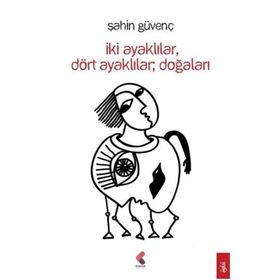 İkİ Ayaklılar Dört Doğaları - Şahin Güvenç