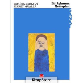 İKİ AYKIRININ MEKTUPLARI - SEMIHA BERKSOY; FIKRET MUALLA