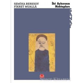 İKİ AYKIRININ MEKTUPLARI - SEMIHA BERKSOY; FIKRET MUALLA