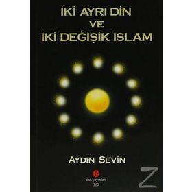 İKI AYRI DIN VE İKI DEĞIŞIK İSLAM - AYDIN SEVIN