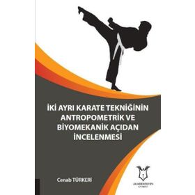 İki Ayrı Karate Tekniğinin Antropometrik ve Biyomekanik Açıdan İncelenmesi Cenab Türkeri