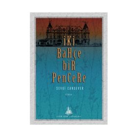 İki Bahçe Bir Pencere - Sevgi Cansever