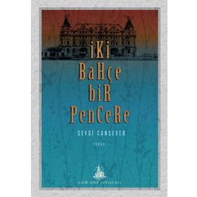 İki Bahçe Bir Pencere - Sevgi Cansever