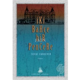 İki Bahçe Bir Pencere - Sevgi Cansever