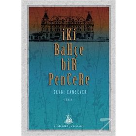 İki Bahçe Bir Pencere - Sevgi Cansever