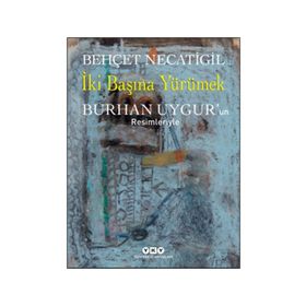 İki Başına Yürümek - Behçet Necatigil Burhan Uygur