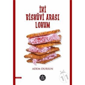 İki Bisküvi Arası Lokum - Adem Dursun - Elpis Yayınları