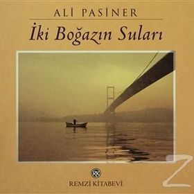 İKİ BOĞAZIN SULARI - ALI PASINER