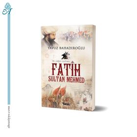 İKİ ÇAĞIN SULTANI FATIH SULTAN MEHMET - YAVUZ BAHADIROĞLU