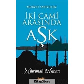İKI CAMI ARASINDA AŞK MIHRIMAH ILE SINAN - MÜRVET SARIYILDIZ (ISBN:9789751033635)