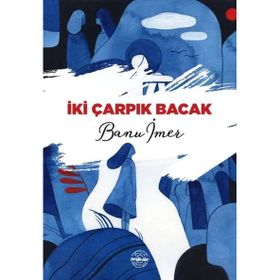 İki Çarpık Bacak - Banu İmer