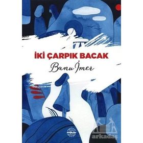 İki Çarpık Bacak - Banu İmer
