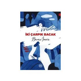 İki Çarpık Bacak - Banu İmer