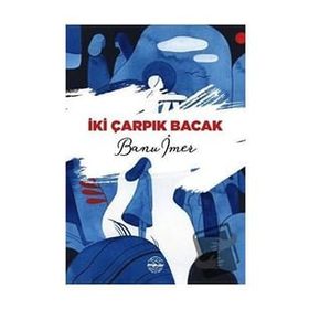 İki Çarpık Bacak - Banu İmer